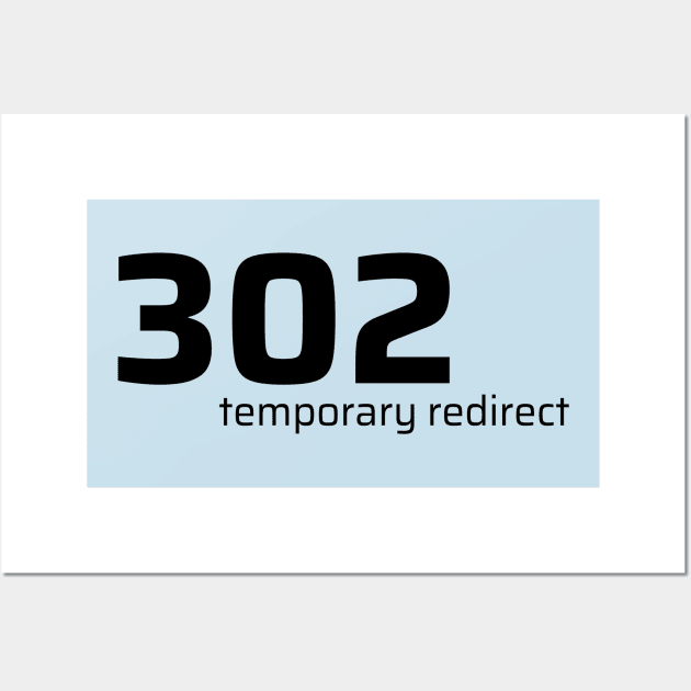 302 Temporary Redirect Wall Art by CyberChobi